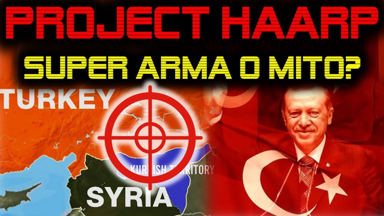 Proyecto HAARP Turquía y Syria super arma